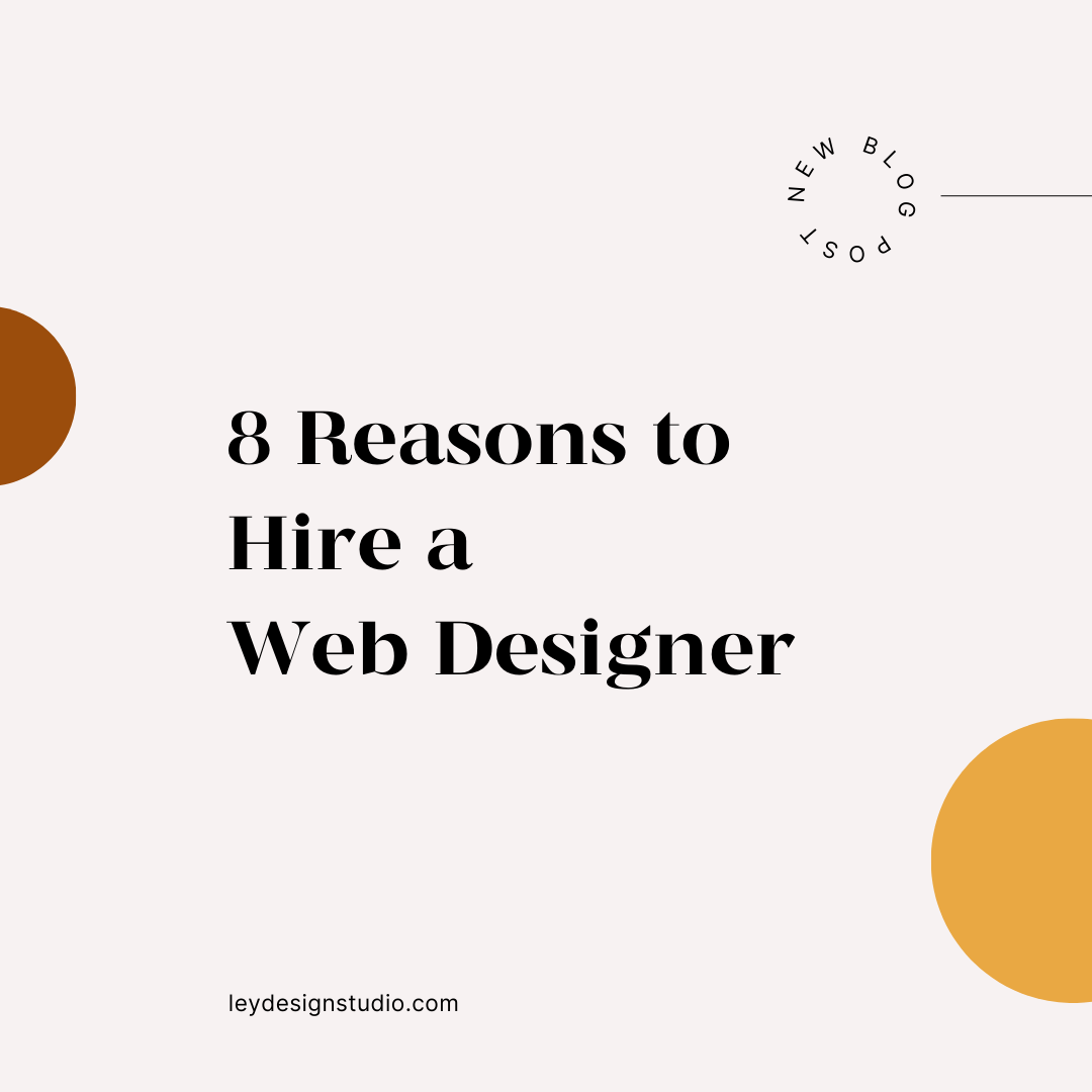 8 Reasons to Hire a Web Designer