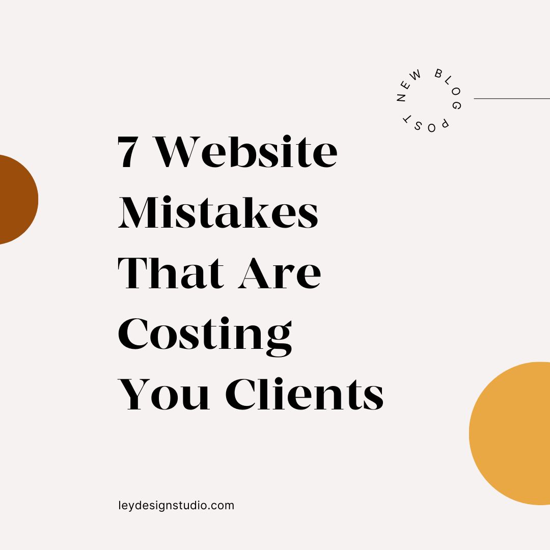 7 Website Mistakes Costing You Clients