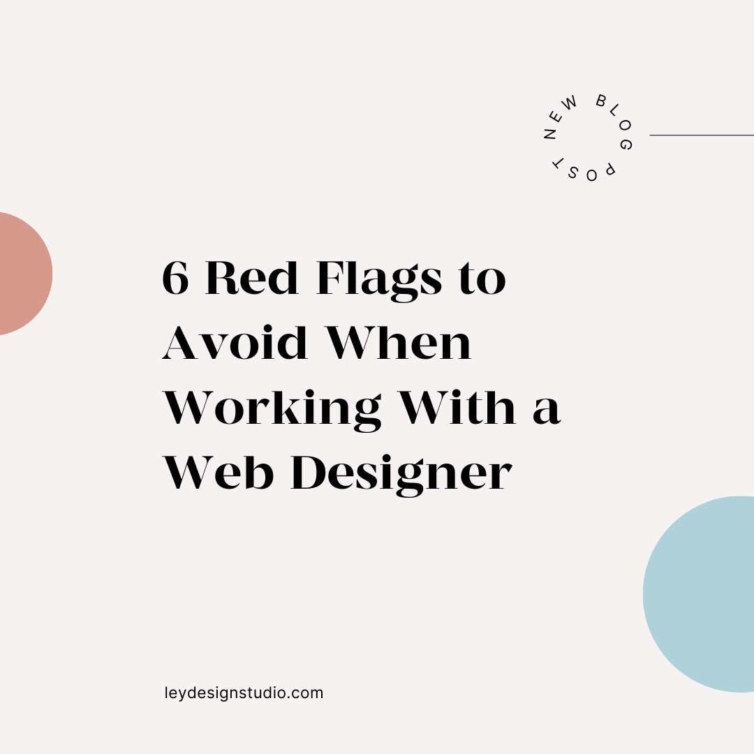 6 Red Flags to Avoid When Working With a Web Designer