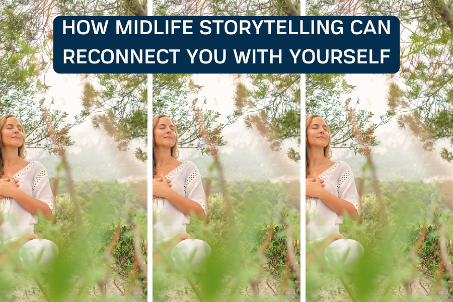 Your Story Matters: How Midlife Storytelling Can Reconnect You With Yourself