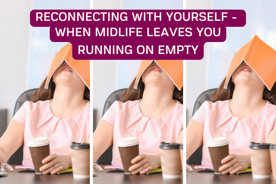 Reconnecting with yourself when midlife leaves you running on empty.