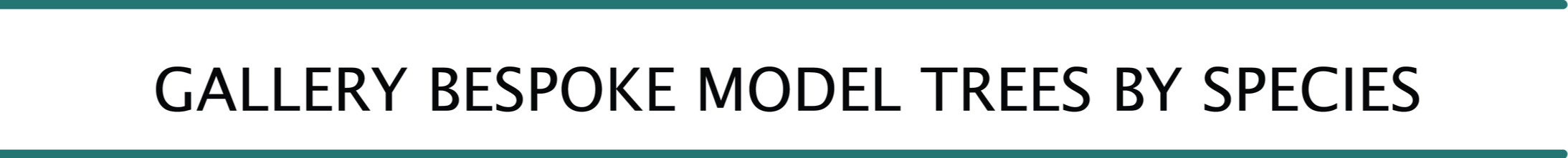 Banner with text 'Gallery Bespoke Model Trees by Species'.