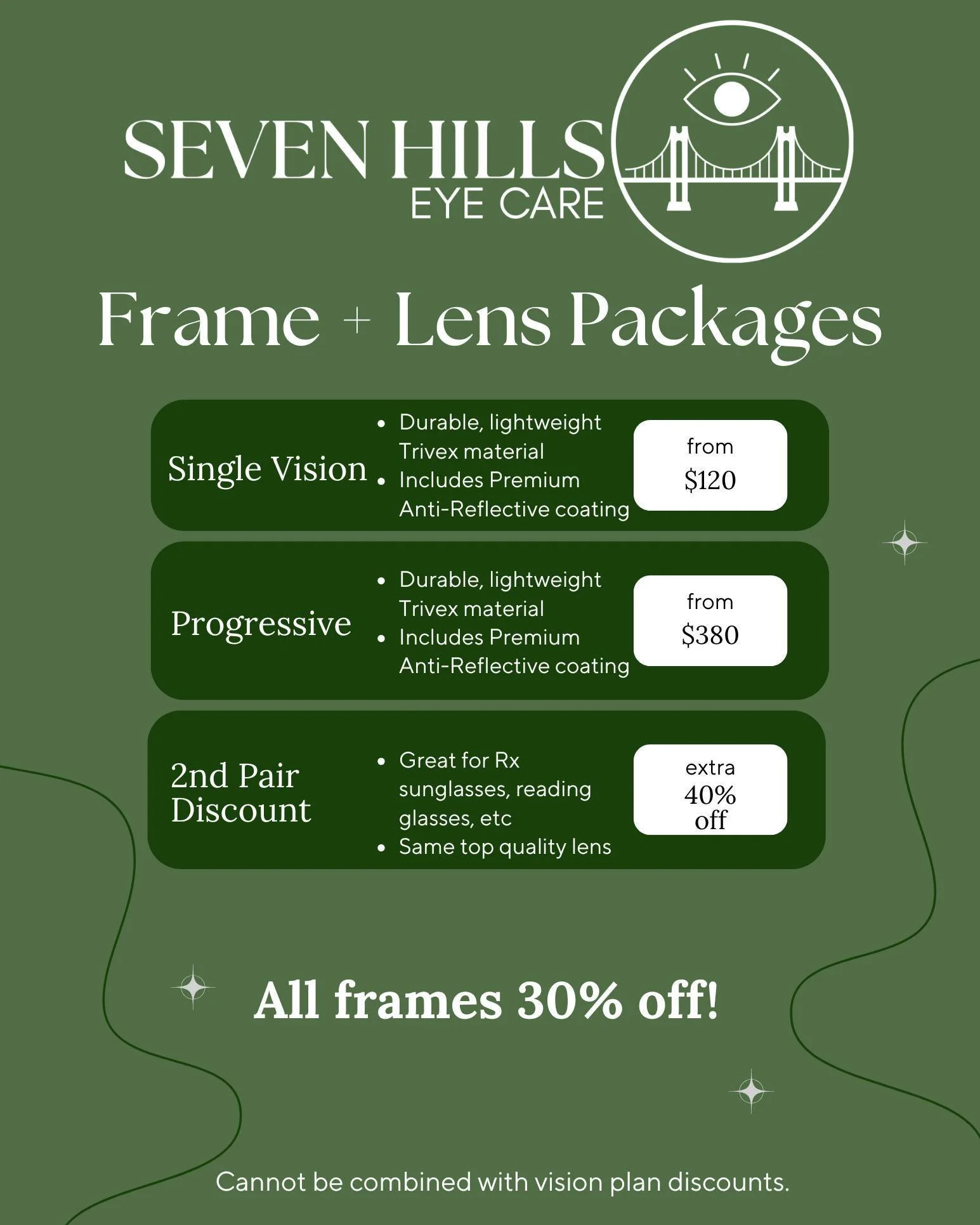 👁️ New Frame + Lens Packages at Seven Hills Eye Care!
Get the clear vision you deserve  without breaking the bank. 🌿
✨ Single Vision starting from just $120
✨ Progressive lenses starting from $380
✨ 2nd pair? Save an extra 40% off!
All lenses are m