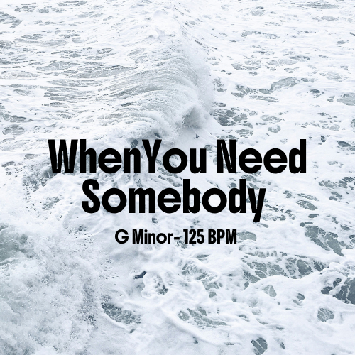 When You Need Somebody