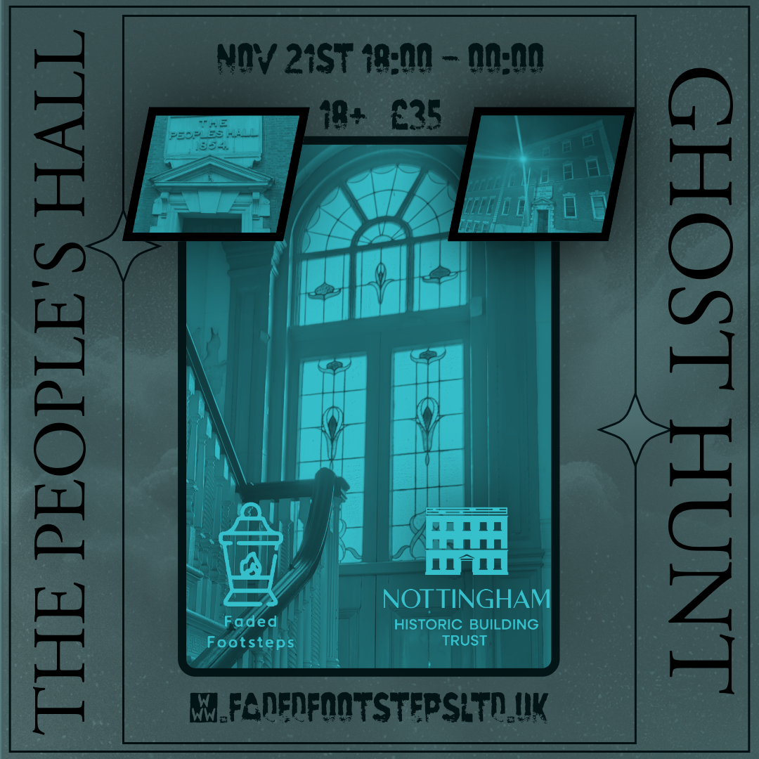 The People's Hall, Nottingham Ghost Hunt Nov 21st 2027 18:00 - 00:00