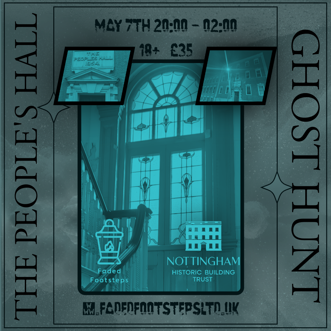 The People's Hall, Nottingham Ghost Hunt 7th May 20:00 - 02:00