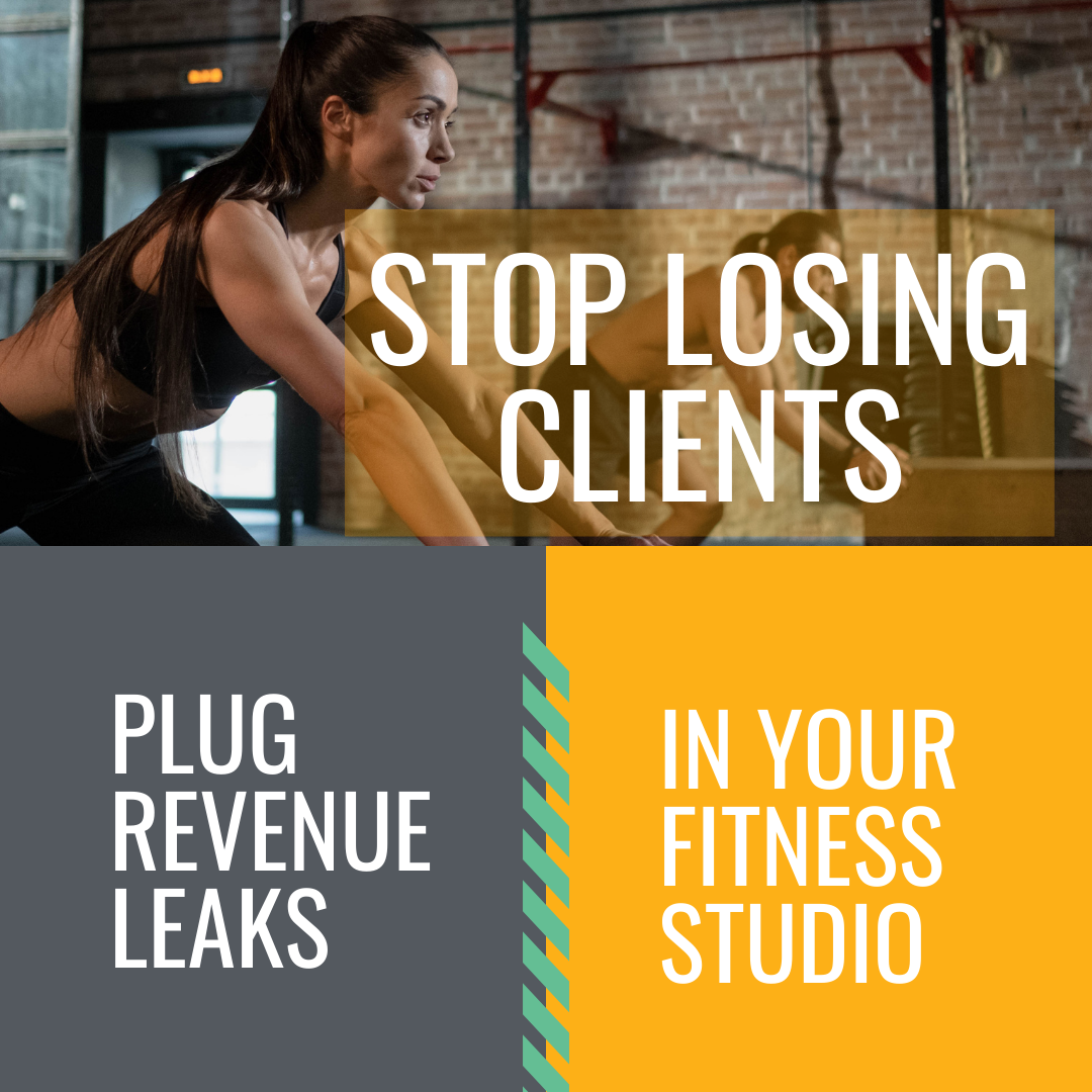 Stop Losing Clients: How to Plug Revenue Leaks in Your Fitness Studio with Simple, Scalable Systems