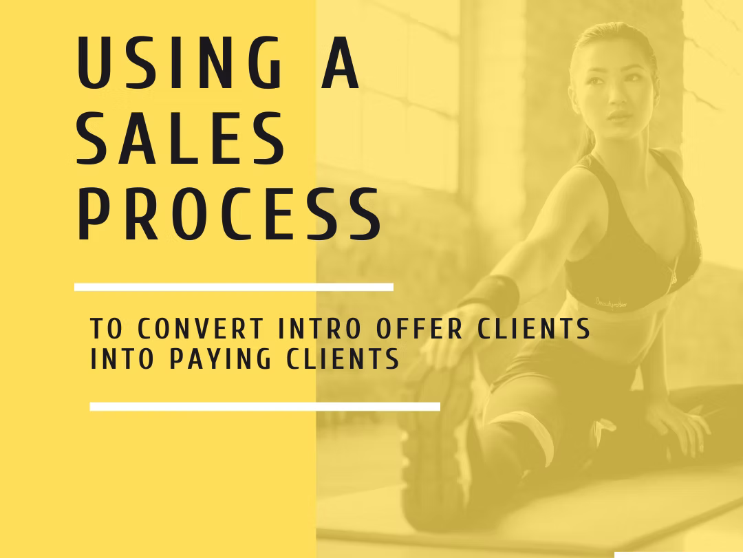 Using a Sales Process to Convert Intro Offer Clients to Paying Clients