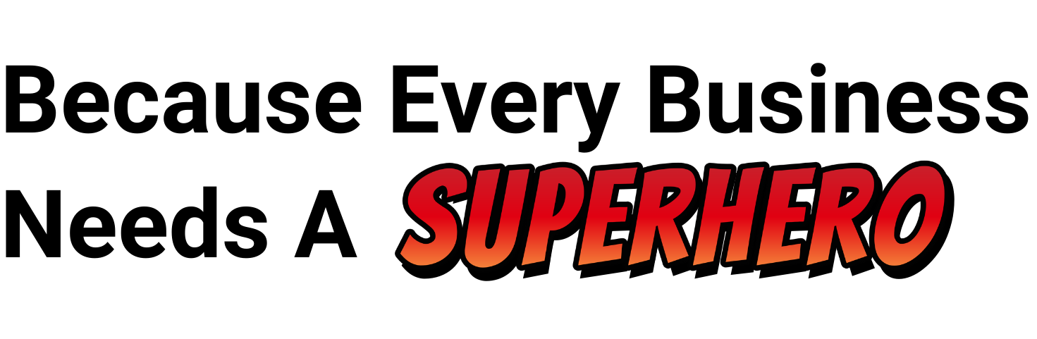 Heading text on the about page that says "Because Every Business Needs A Superhero"