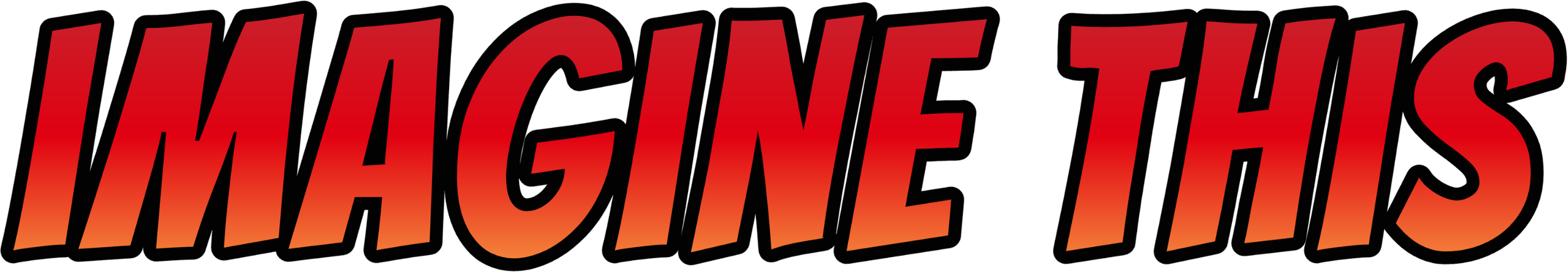 Text in red and orange gradient that says 'IMAGINE THIS' on a black background.