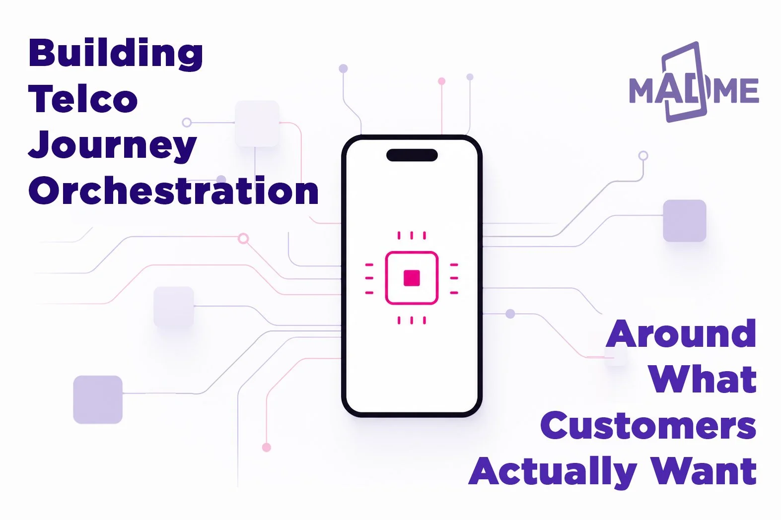 Building Telco Journey Orchestration Around What Customers Actually Want&nbsp;