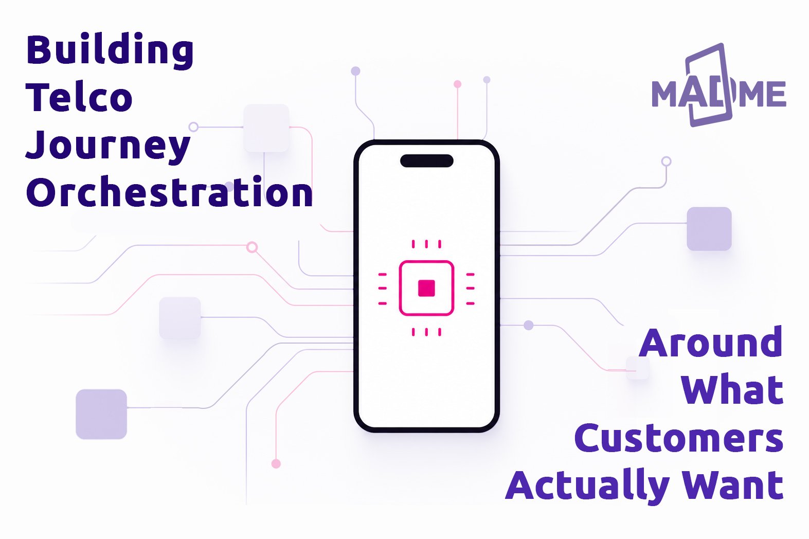 Building Telco Journey Orchestration Around What Customers Actually Want&nbsp;