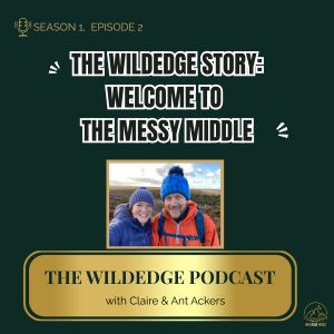 🎙️ New Episode: WildEdge Story – Welcome to the Messy Middle 🎙️