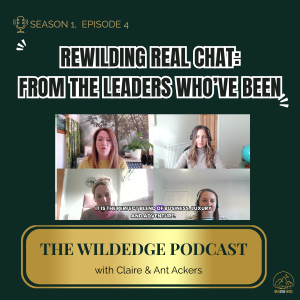REWILDING REAL TALK: FROM THE LEADERS WHO HAVE BEEN