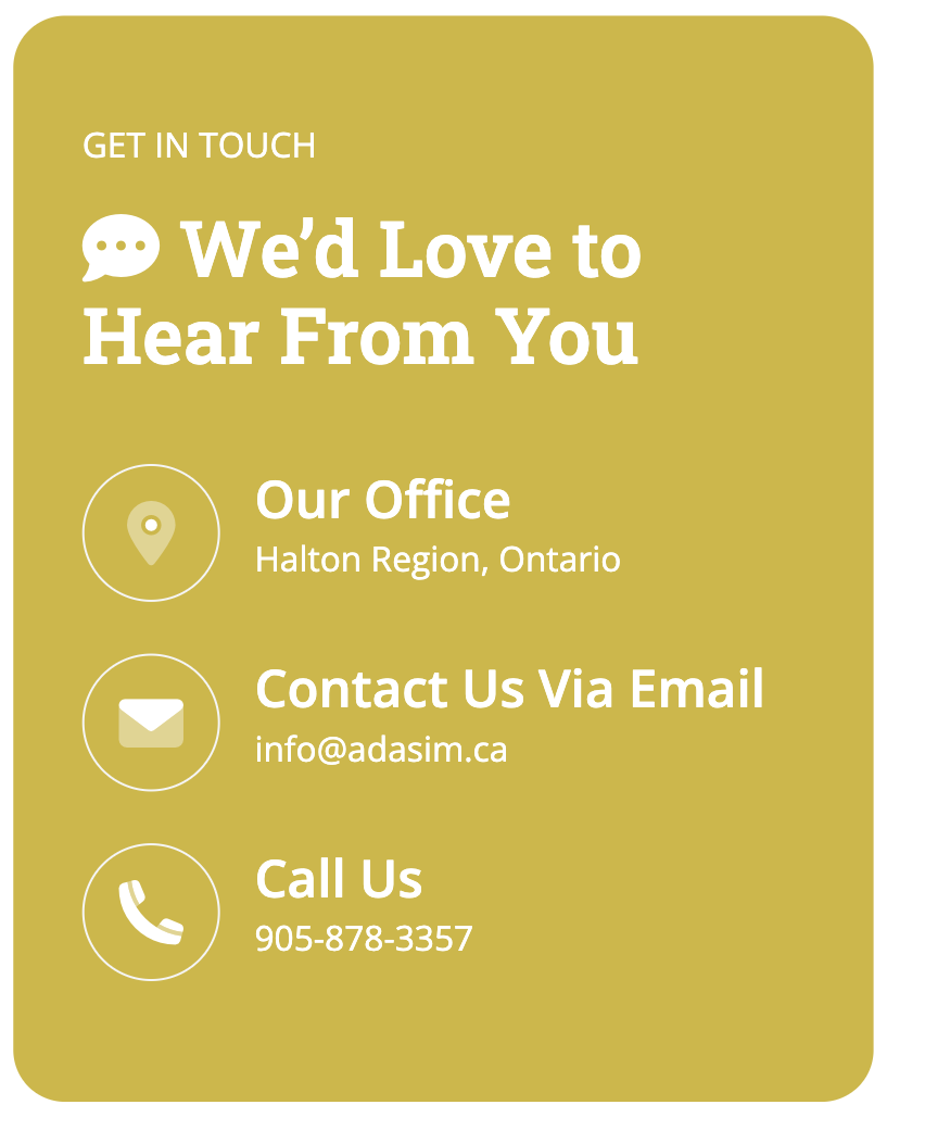 Contact information card with a mustard yellow background, featuring a speech bubble icon and the text 'We'd Love to Hear From You', office location in Halton Region, Ontario, email contact info@adasim.ca, and phone number 905-878-3357.