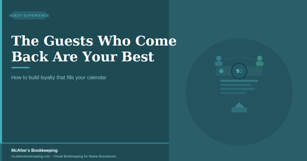 Repeat Guests Are Your Most Profitable Bookings — Here's How Maine STR Hosts Keep Them