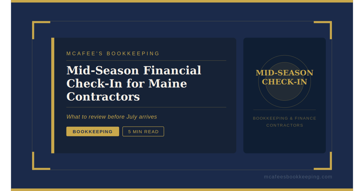 Mid-Season Financial Check-In: What Maine Contractors Should Review Before Summer Gets Away From Them