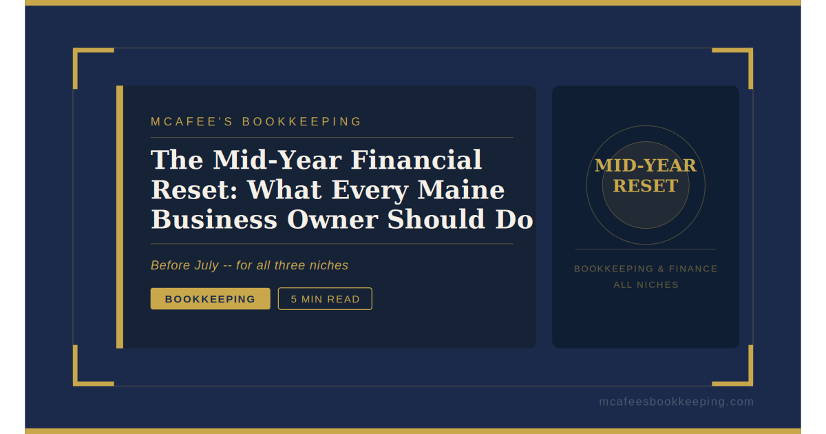 The Mid-Year Financial Reset: What Every Maine Small Business Owner Should Do Before July