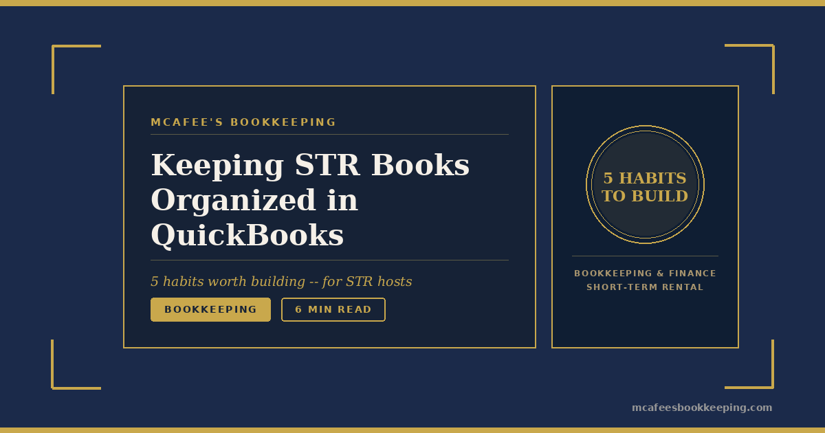 Keeping STR Books Organized in QuickBooks: 5 Habits Worth Building