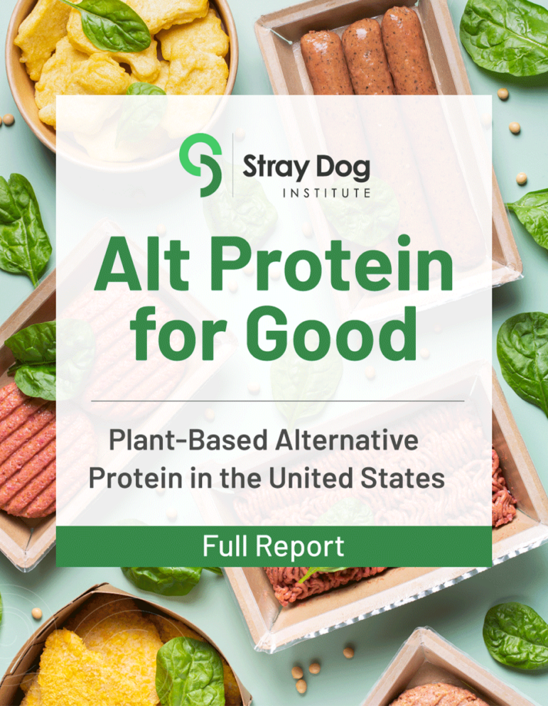 Cover page of a report titled 'Alt Protein for Good' by the Stray Dog Institute, featuring images of plant-based meat and protein alternatives, including sausages, ground meat, and chickpea or lentil scramble, with spinach leaves around the food.