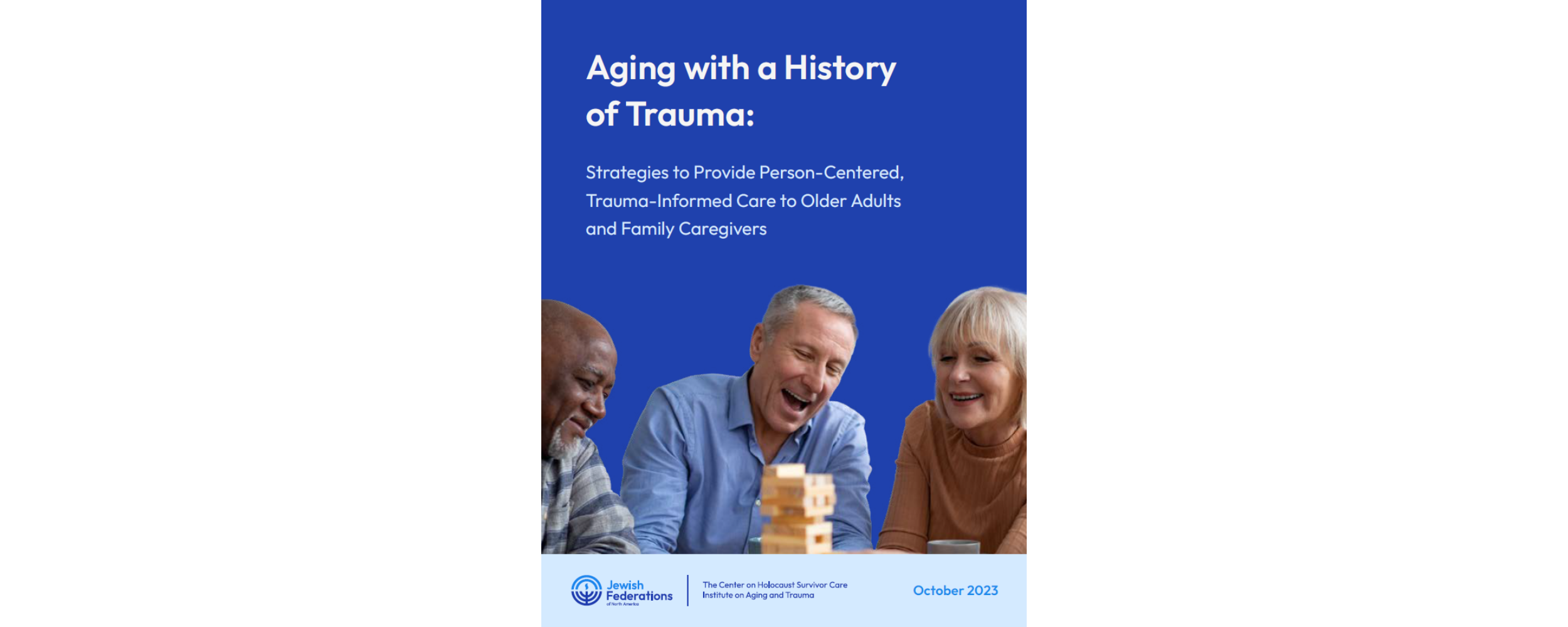 Aging with a History of Trauma: Strategies to Provide Person-Centered, Trauma-Informed Care to Older Adults and Family Caregivers