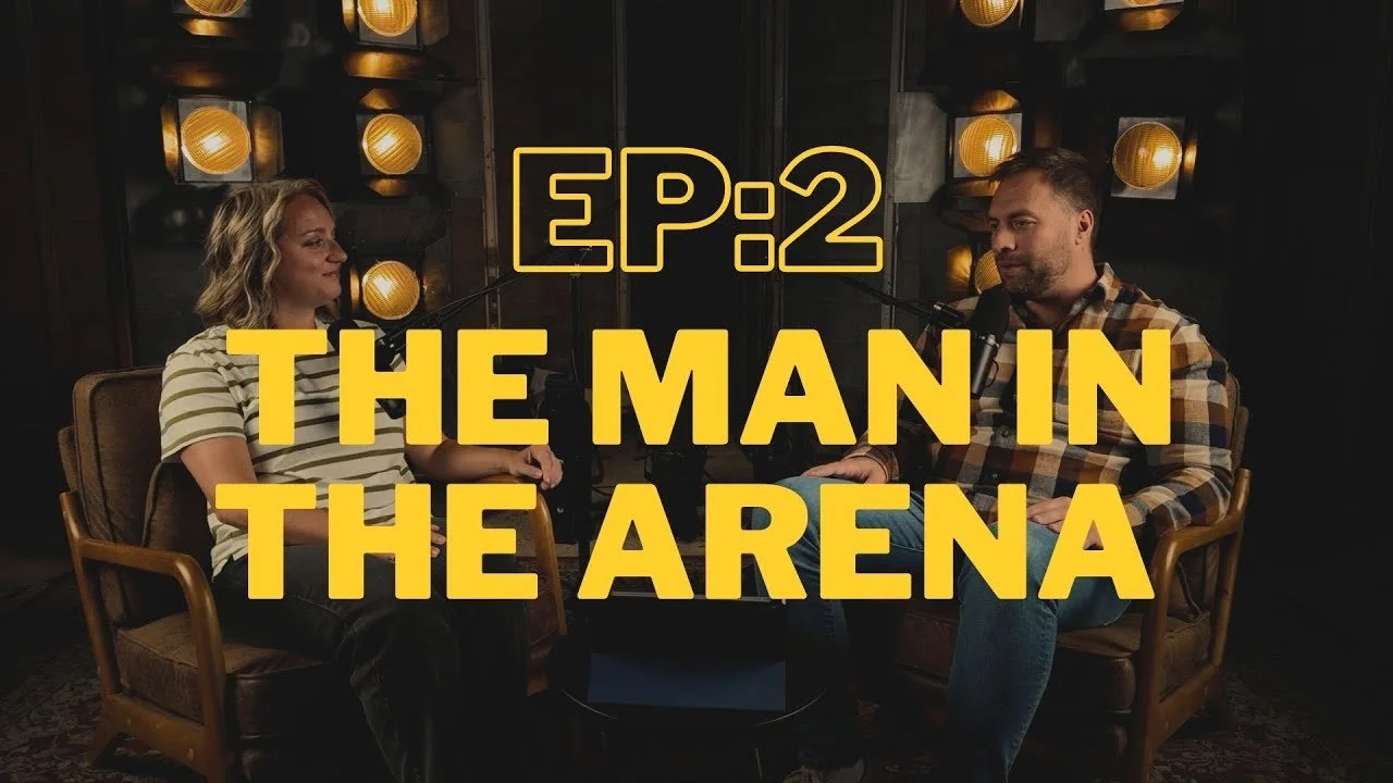 Episode 02: The Man In The Arena