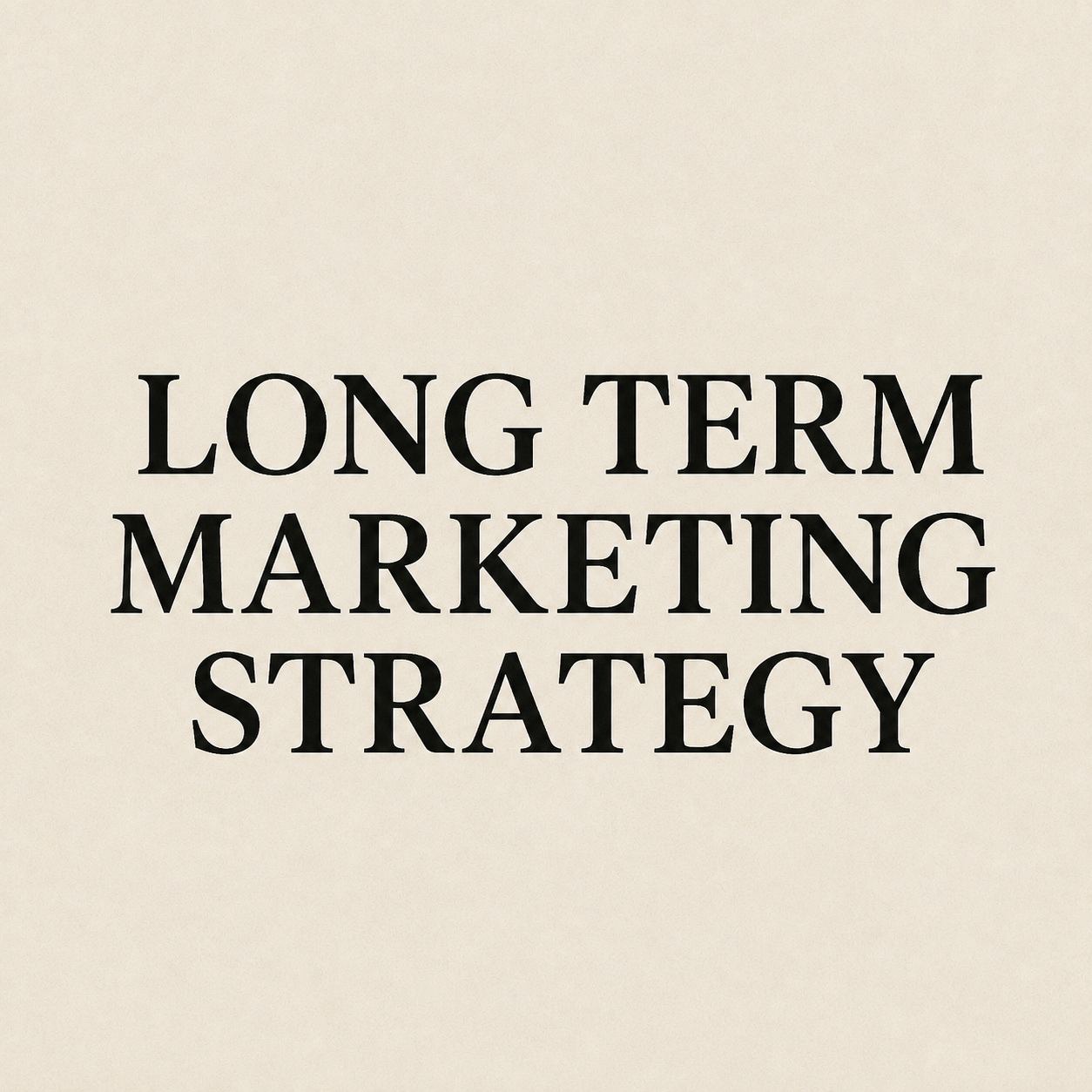 Long term Marketing Strategy