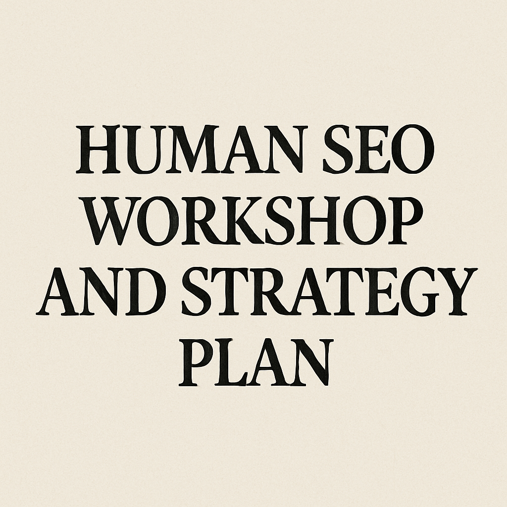 Human SEO Workshop and Strategy Plan