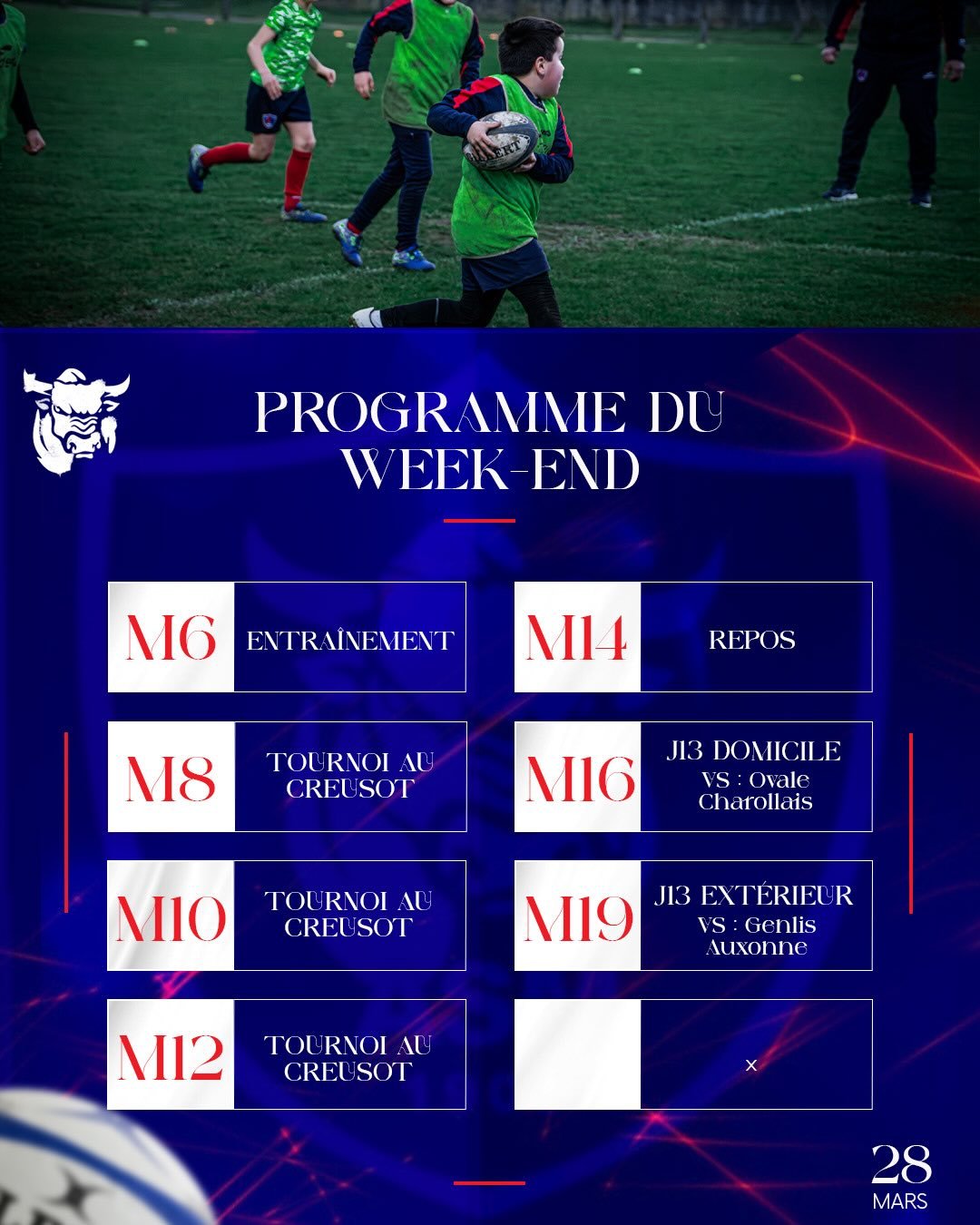 𝐏𝐑𝐎𝐆𝐑𝐀𝐌𝐌𝐄 𝐃𝐔 𝐖𝐄𝐄𝐊-𝐄𝐍𝐃

M8 &agrave; M12 &rarr; Tournoi au Creusot
M14 &rarr; Repos
M16 -> 13e match de championnat, r&eacute;ception  de l&rsquo;ovale charollais
M19 &rarr; 13e match de championnat, d&eacute;placement pour affront