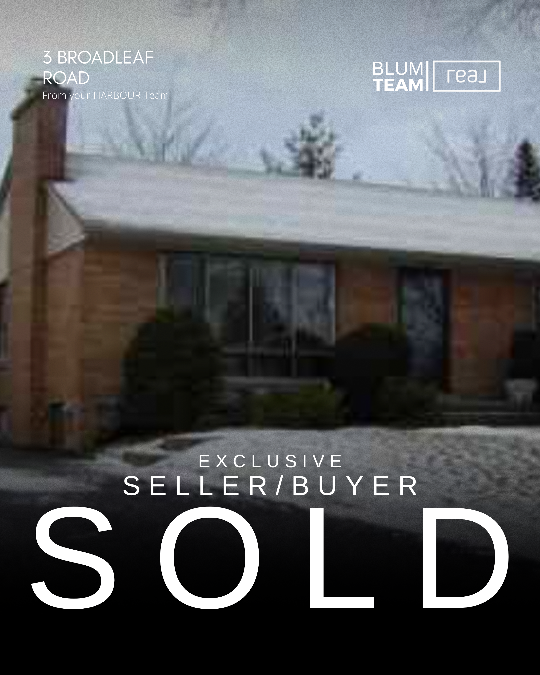 A house with a brick exterior and large front windows, set against a wintery landscape with snow on the ground and leafless trees. Overlay text indicates a real estate listing with the words 'Exclusive Seller/Buyer Sold' and details about the '3 Broadleaf Road' property from the Harbour Team.