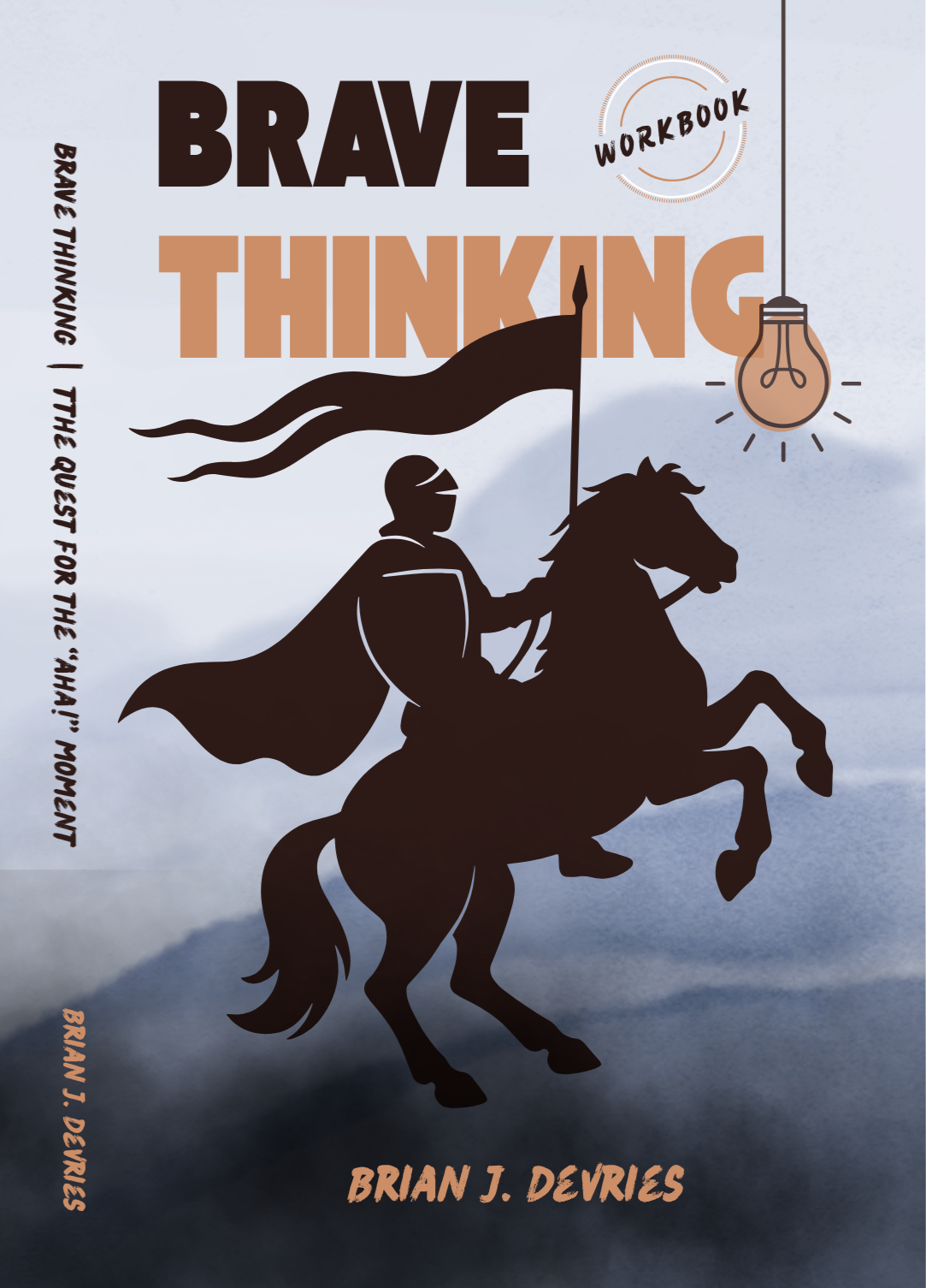 Book cover titled "Brave Thinking" with a silhouette of a person riding a rearing horse, holding a flag, and a lightbulb hanging from the ceiling. Author's name is Brian J. Devries.