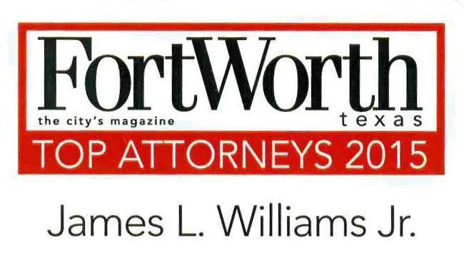 Attorney James L. Williams of Fort Worth, Texas Named to Tarrant County’s Top Lawyers in Fort Worth Magazine in 2015