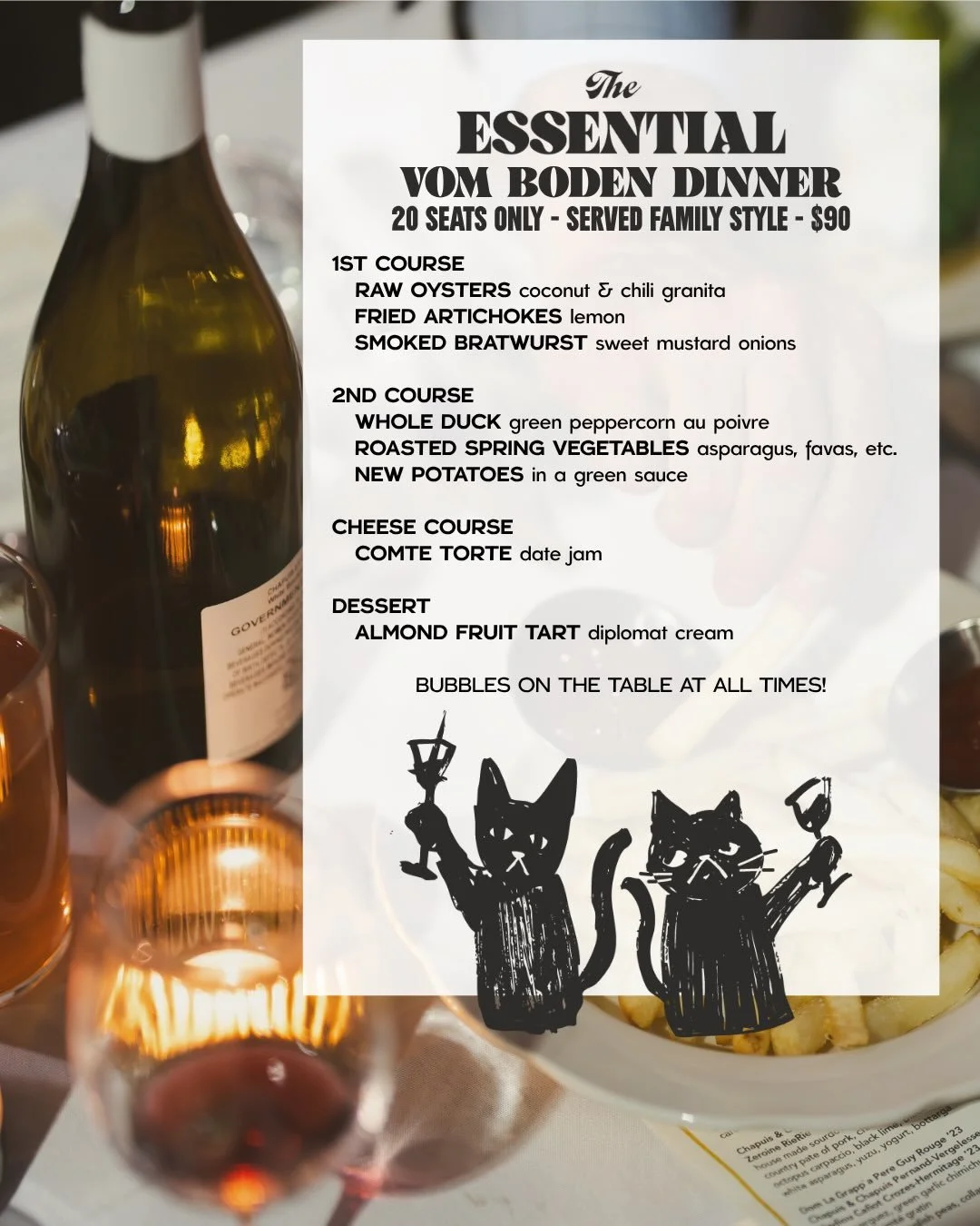 May 19th, 5:30pm - 
Bubbles flowing, duck roasting, oysters chilling.

Join Chef Victor King and Vom Boden for a wine dinner filled with whole duck au poivre, raw oysters, bratwurst, spring veggies &amp; bubbles on the table all night long.

A little