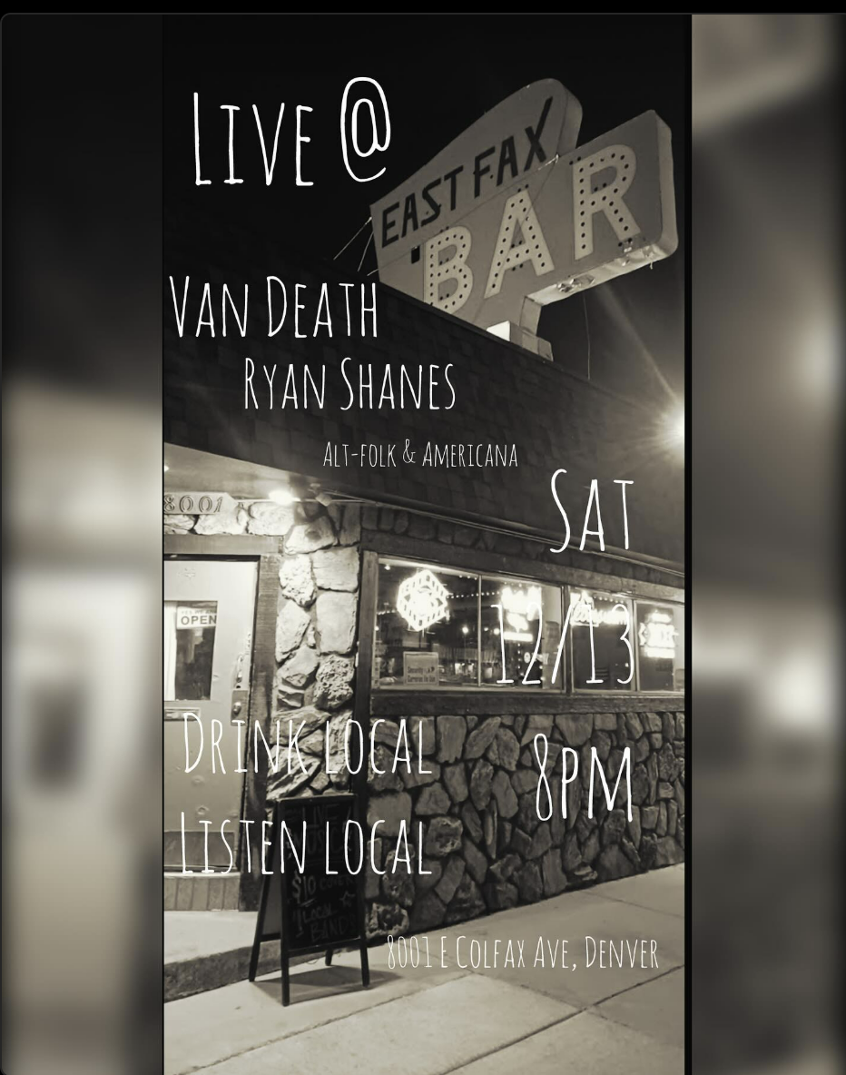 Black and white photo of a restaurant or bar with a stone exterior and a neon sign. Overlaid text promotes a live music event featuring Van Death and Ryan Shanes on Saturday, December 15th at 8 pm at 8001 E Colfax Ave, Denver. The event encourages drinking and listening locally.