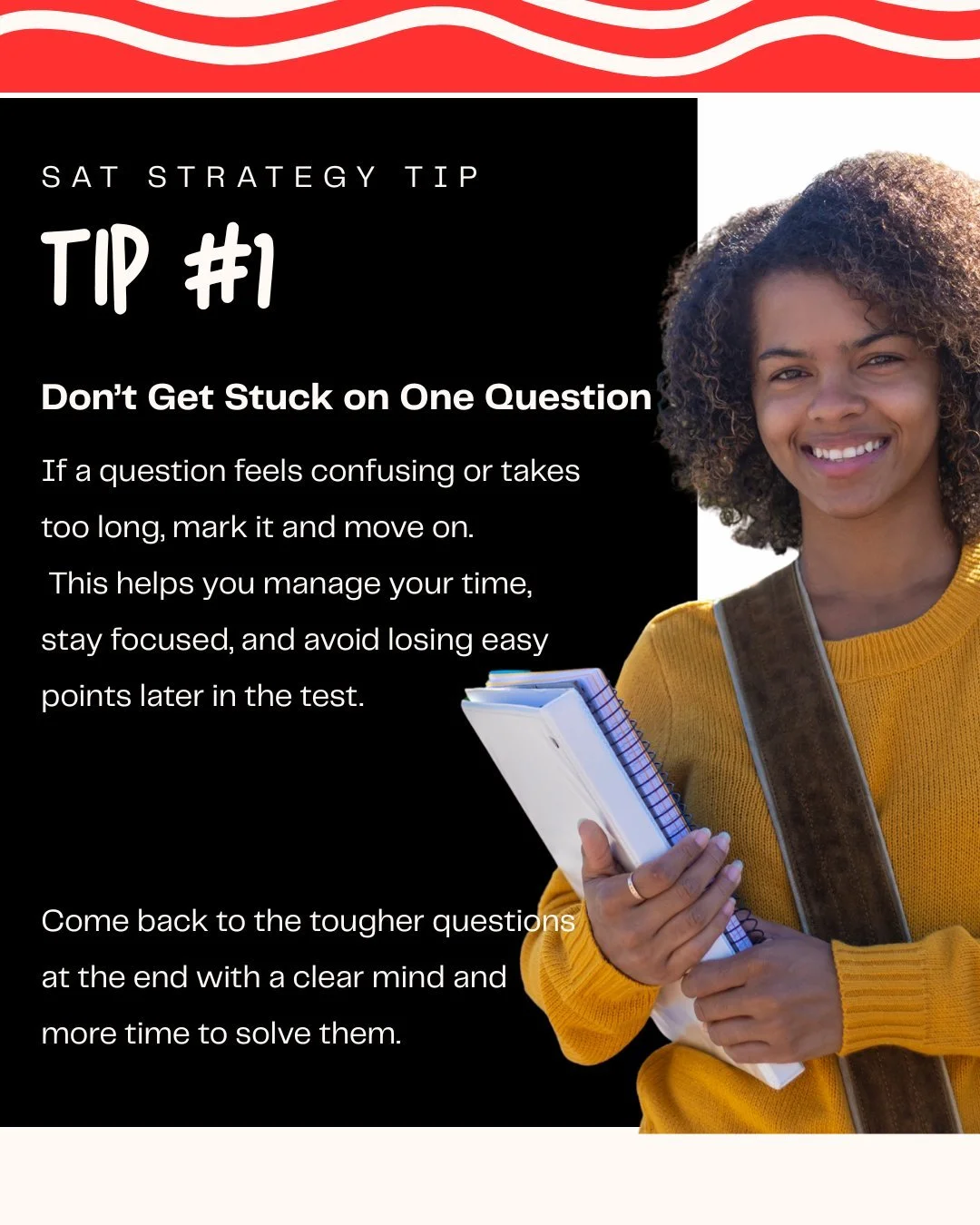 SAT Tip of the Month: Don&rsquo;t get stuck on one question.
If a problem slows you down, mark it, move ahead, and return later.
This simple strategy improves your timing, keeps your confidence steady, and helps you get the most points possible on th