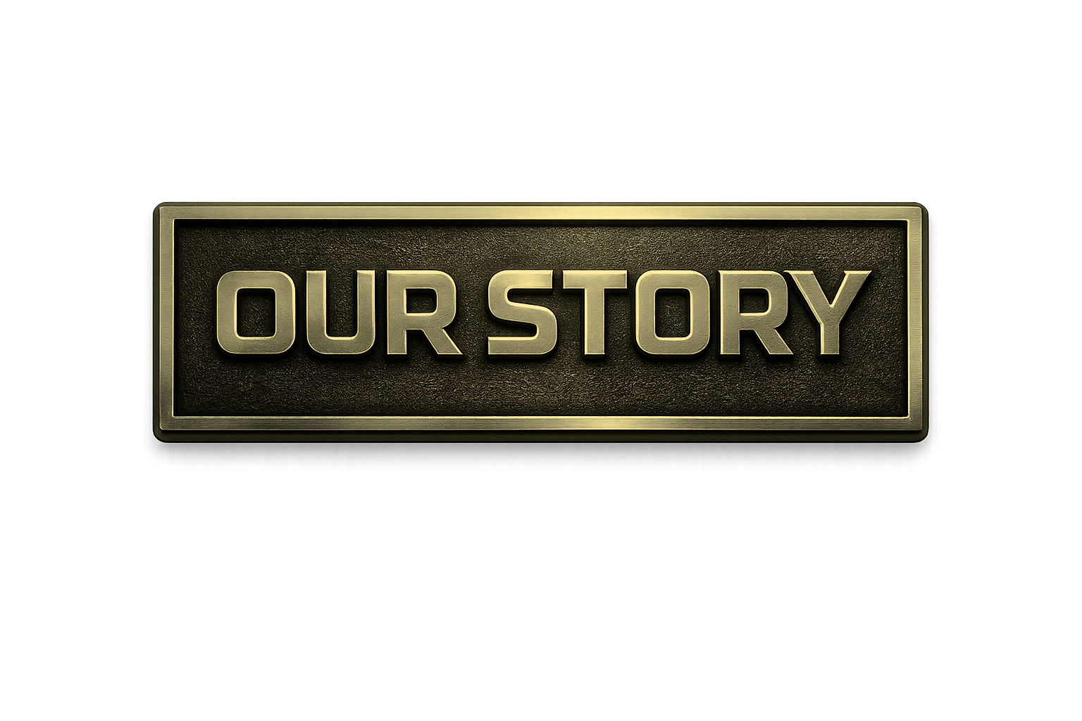 A metallic rectangular sign with the words "OUR STORY" embossed in capital letters.