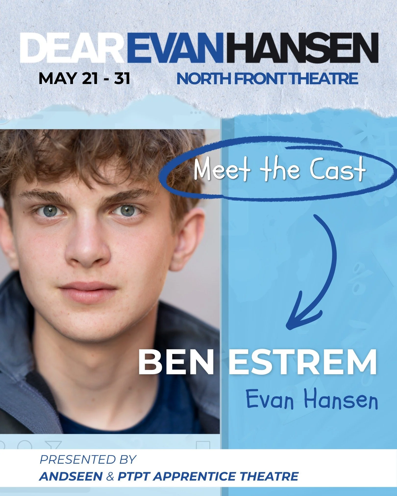 MEET THE CAST: Ben Estrem (Evan Hansen) is honored to play this role. A dream role and huge milestone, he has long resonated with the show&rsquo;s powerful message about the importance of being seen. He is incredibly grateful to the production team a