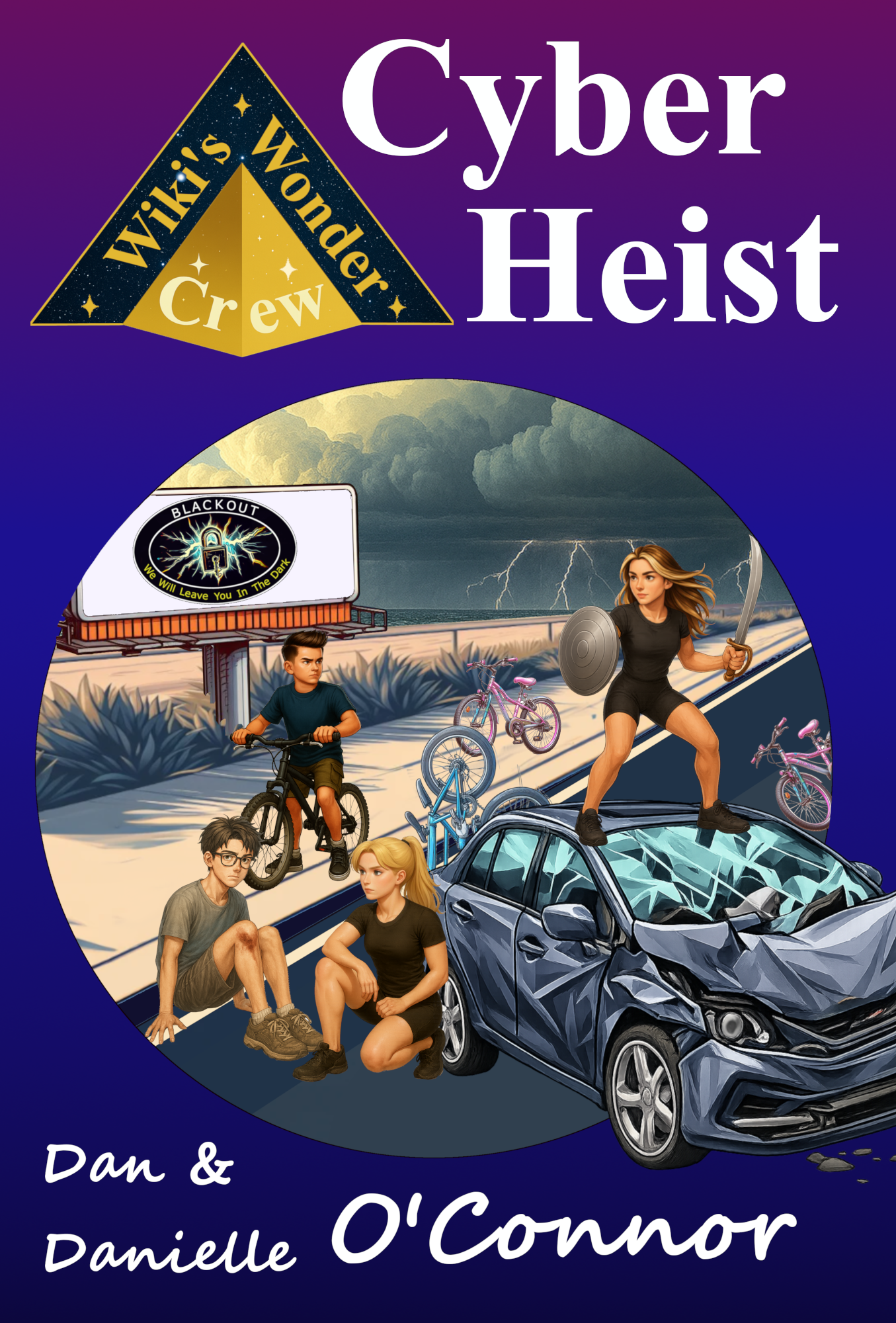 Book cover titled 'Cyber Heist' by Dan & Danielle O'Connor, depicting a scene of chaos with a woman holding a sword and shield standing on a crashed car in a stormy background, alongside children and bikes.