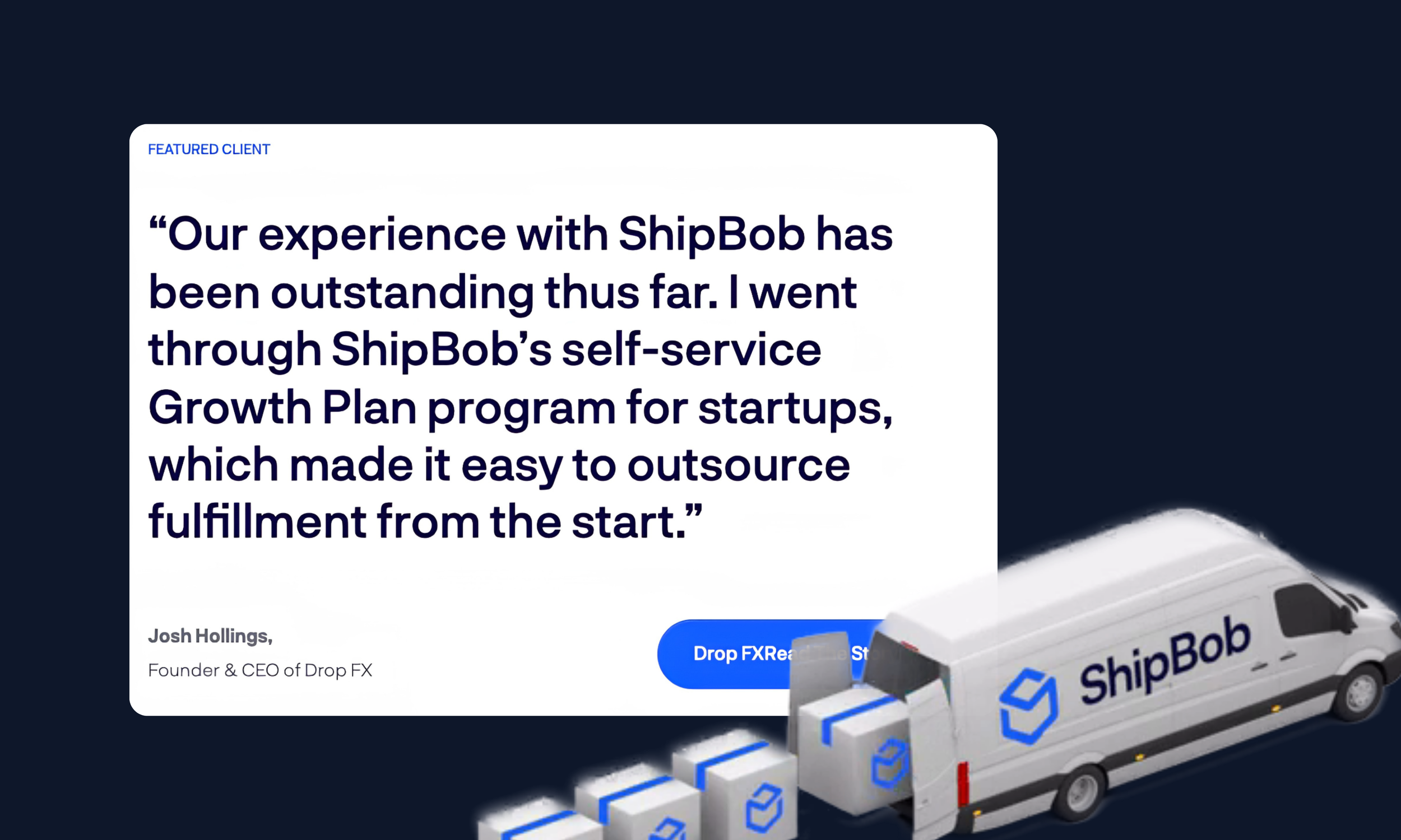A man in a dark suit with a light-colored tie smiling and standing in front of a large screen with a quote about ShipBob. The quote mentions ShipBob's customer experience and growth plan for startups. A blue call-to-action button reads 'Drop FXRead The Story'.