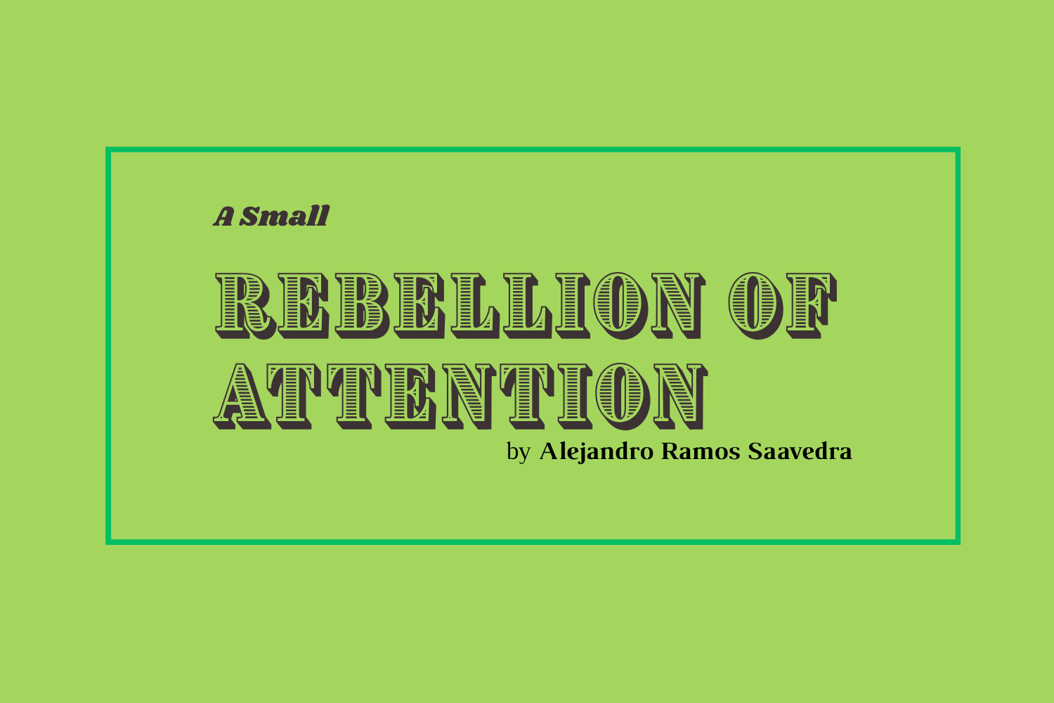 A Small Rebellion of Attention