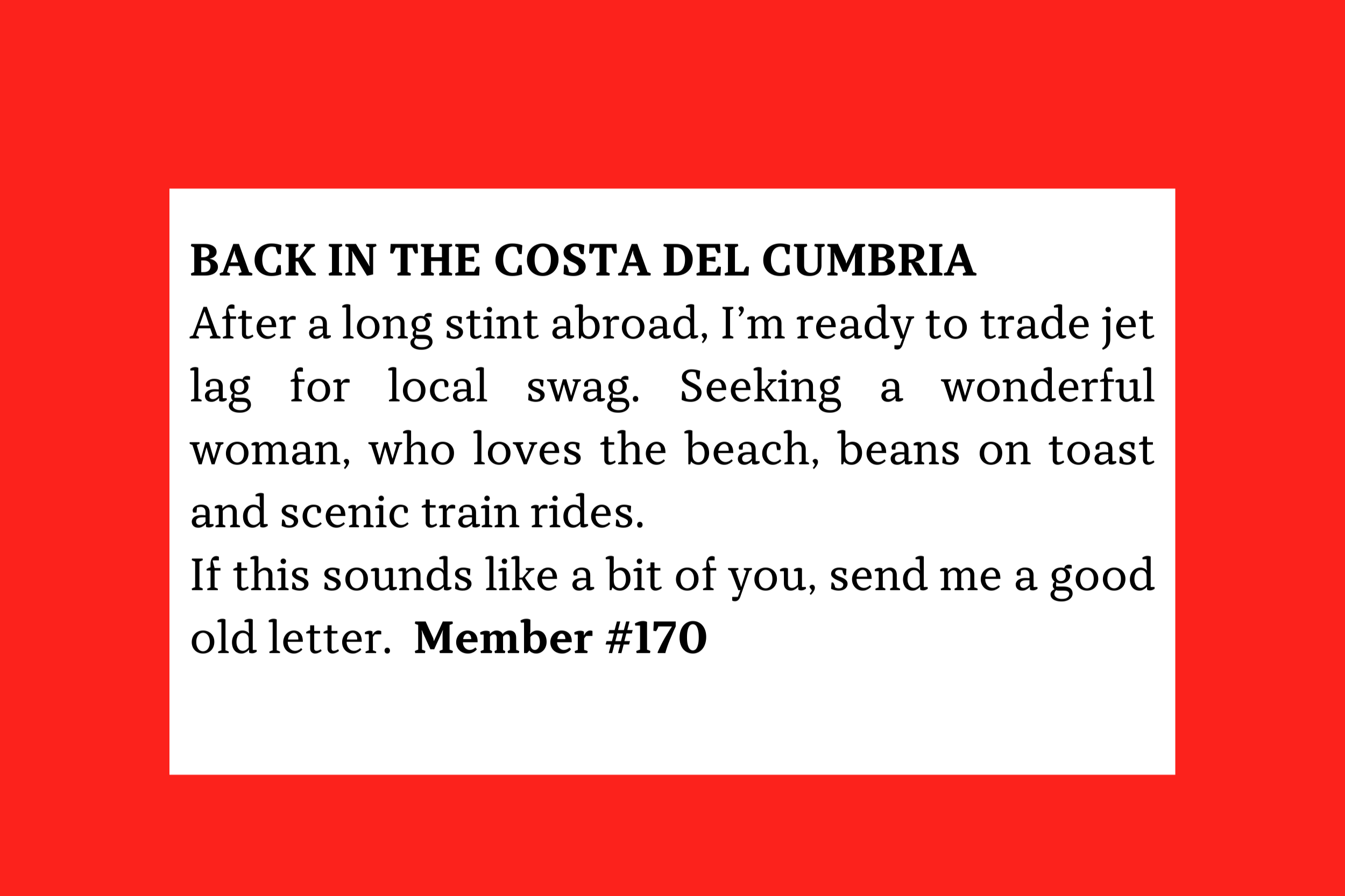 Member #170: Returning traveler seeking beach-loving woman for simple joys, scenic train rides, and relaxed, letter-based connection.