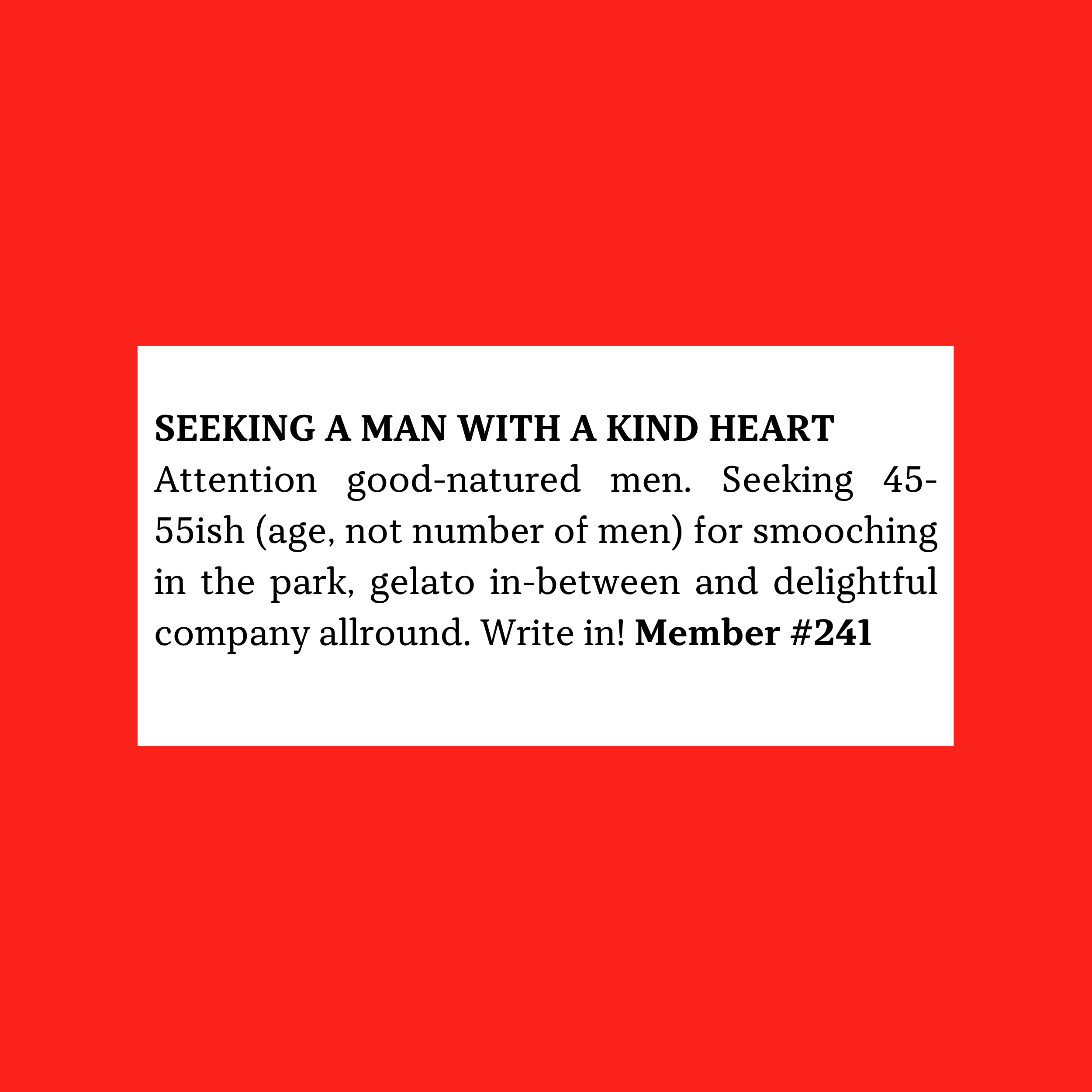 Member #241: Seeking kind-hearted man 45–55 for affectionate park dates, gelato, and warm companionship.
