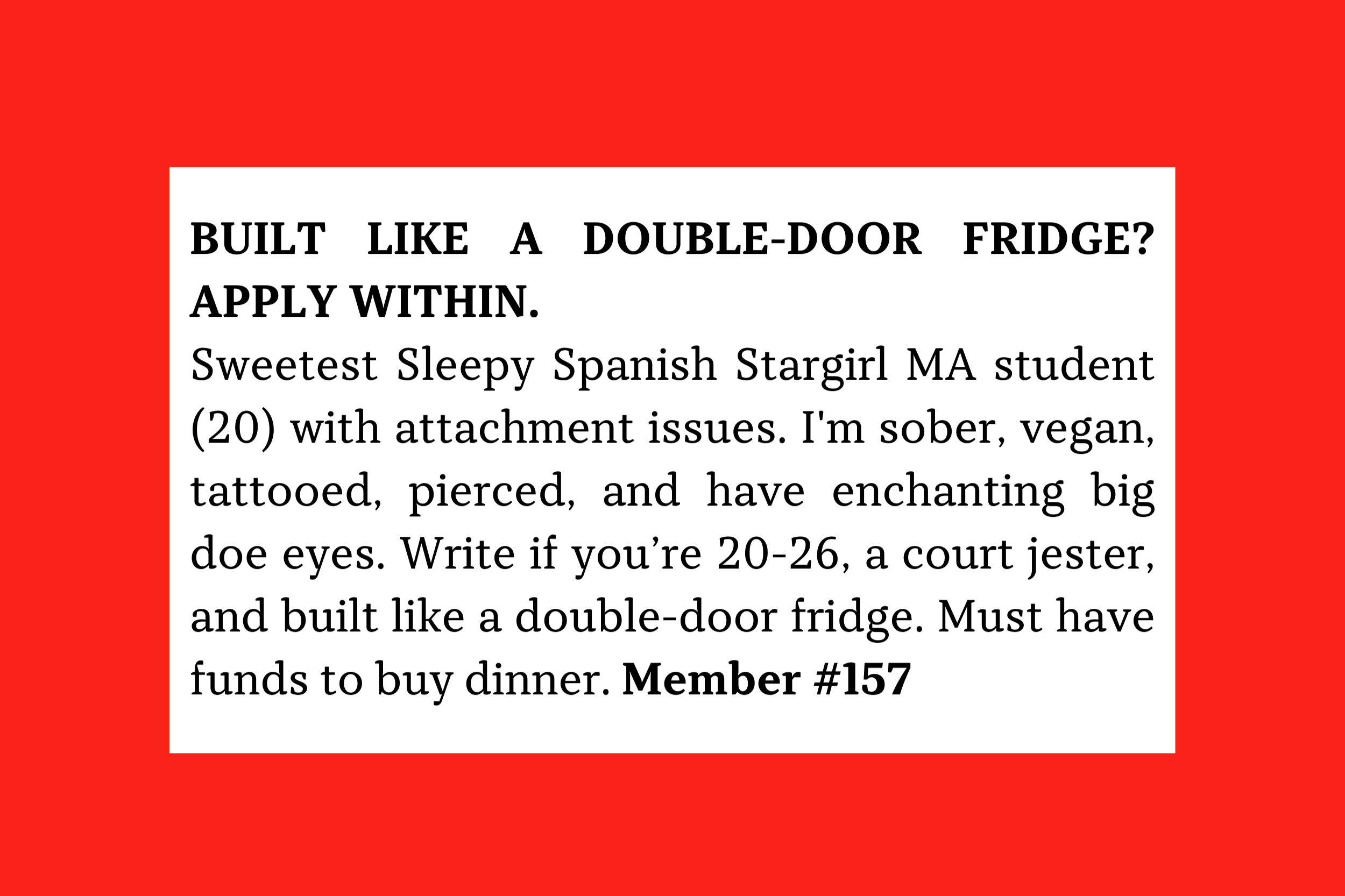 Member #157: 20F Spanish MA student, sober vegan, tattooed, seeks 20–26 humorous, large-built, financially stable partner for dates and connection.