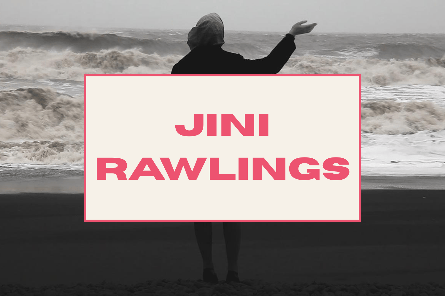 A woman with a headscarf standing with her back to the camera waving at the sea. Backdrop to the title of the Article "Jini Rawlings".