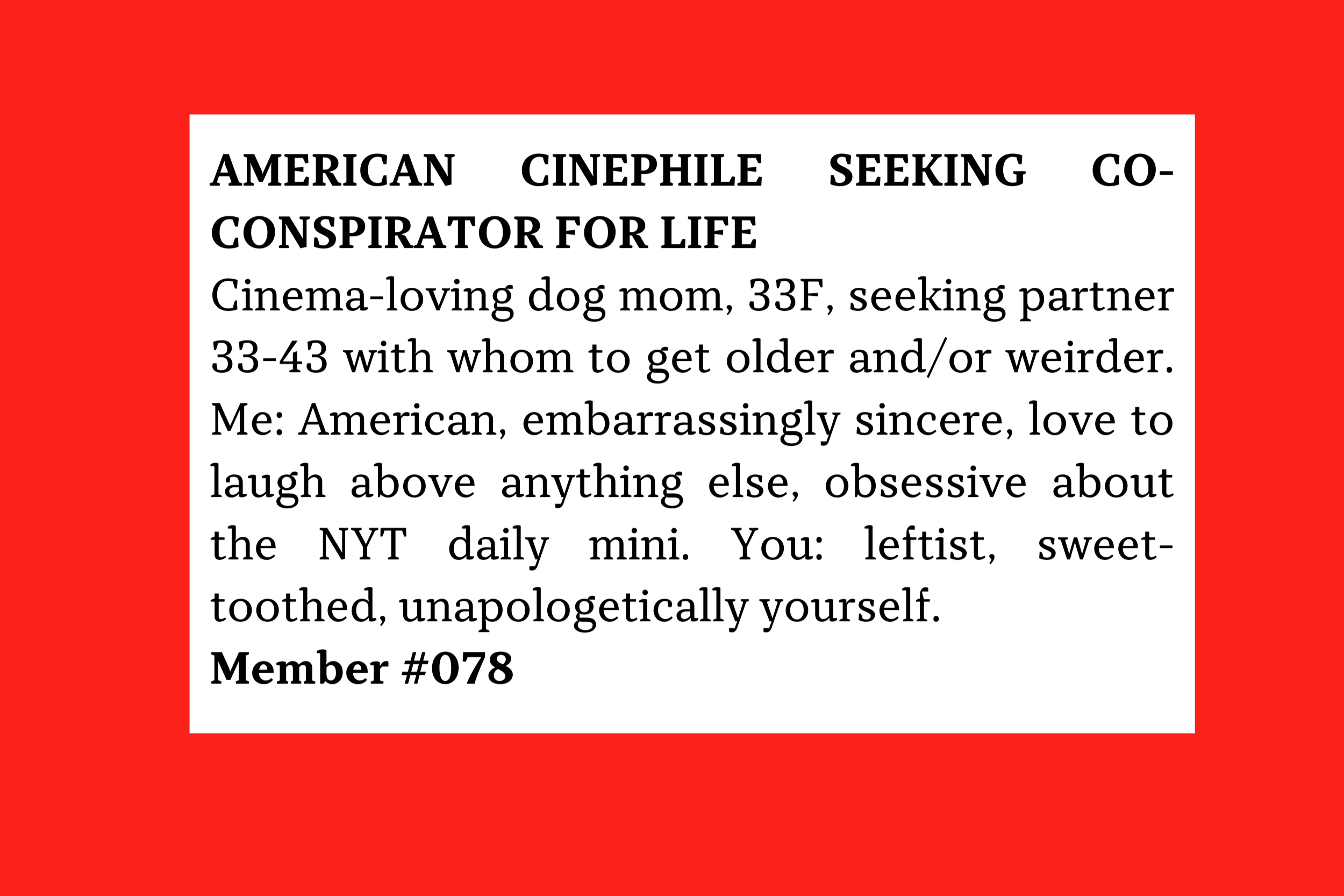 Member #078: 33F American dog mom seeking 33–43 leftist, sweet-toothed partner for aging, growing weirder, and shared laughter.