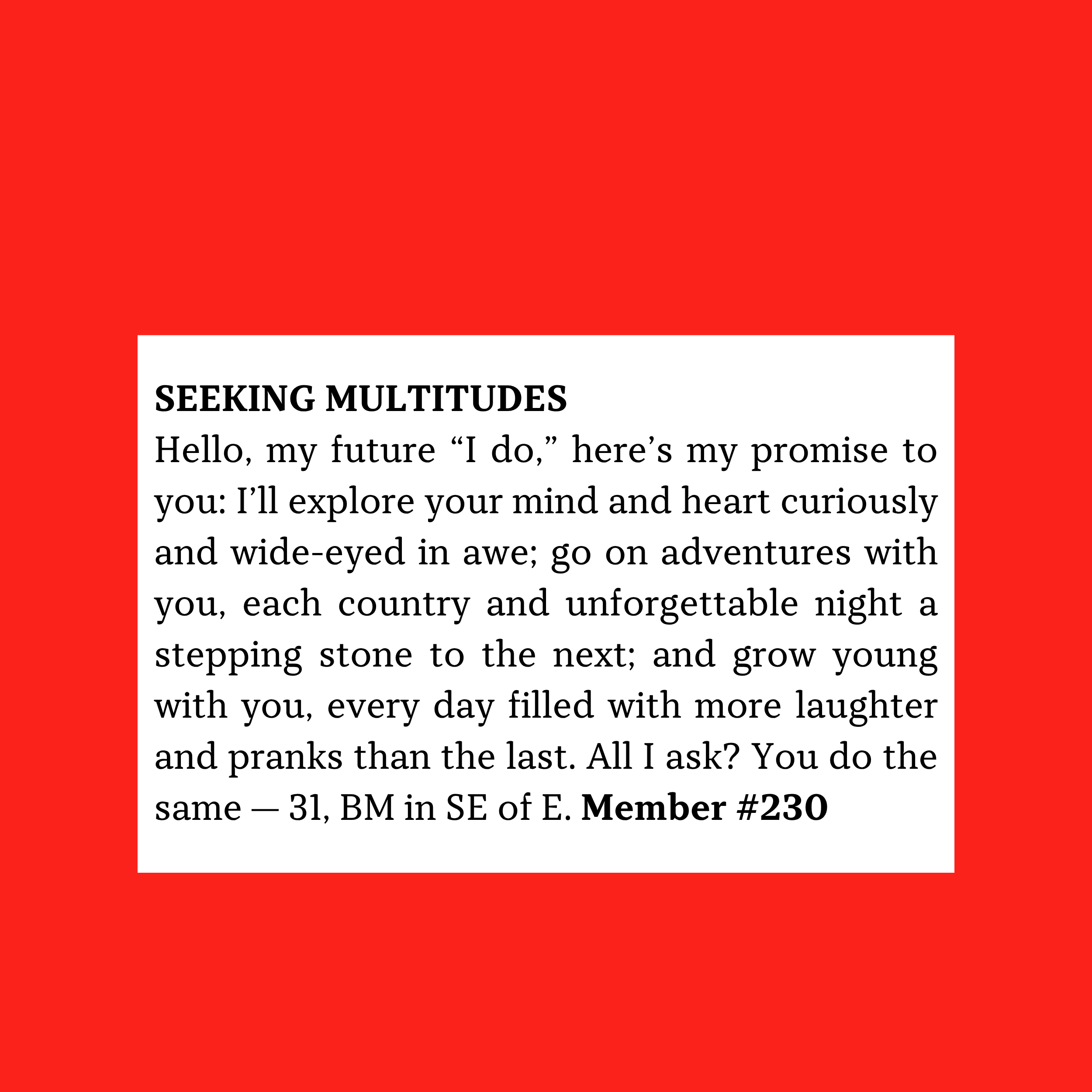 Member #230: 31, SE England; seeks lifelong partner for curious love, travel, laughter, adventures, and mutual growth.