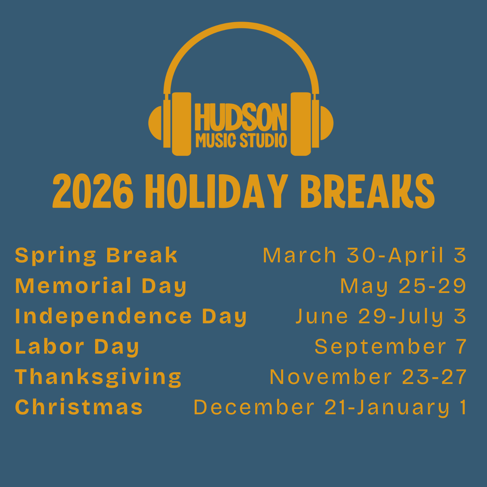 Graphic listing 2026 holiday break dates at Hudson Music Studio, with a logo of headphones and the studio name. Breaks include Spring Break from March 30 to April 3, Memorial Day from May 25-29, Independence Day from June 29 to July 3, Labor Day on September 7, Thanksgiving from November 23-27, and Christmas from December 21 to January 1.