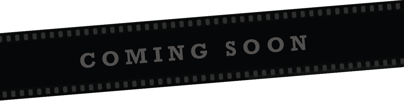 A film strip banner with the text "COMING SOON" in the center.