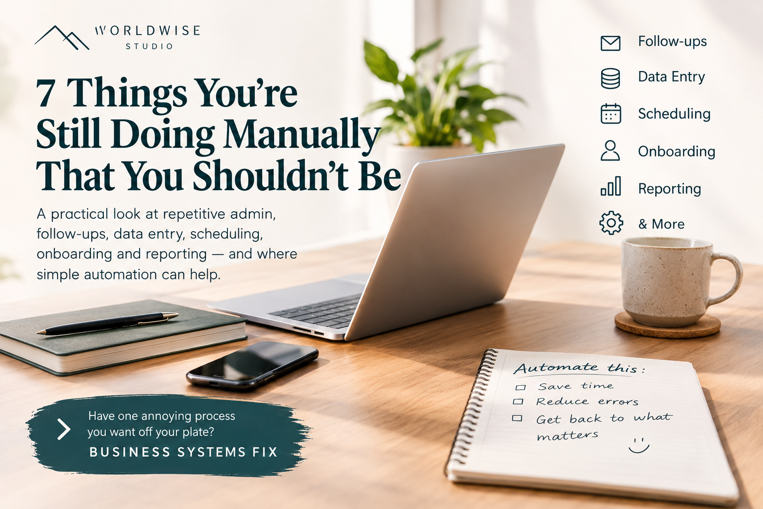 7 Things You're Still Doing Manually That You Shouldn't Be