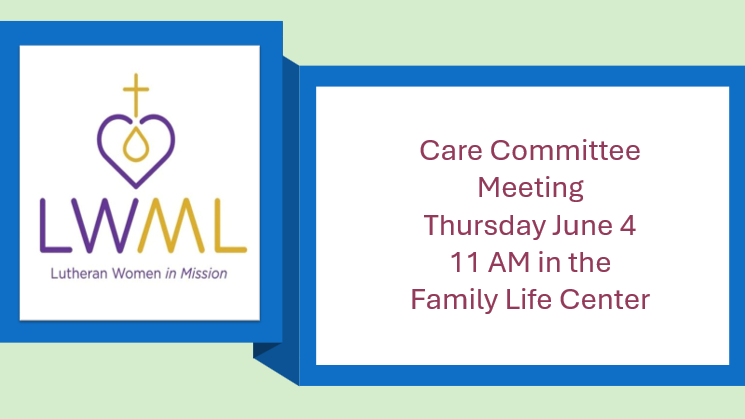A flyer for the Lutheran Women in Mission care committee meeting on Thursday, June 4th at 11 AM at the Family Life Center, featuring the Lutheran Women in Mission logo with a cross and heart symbol.